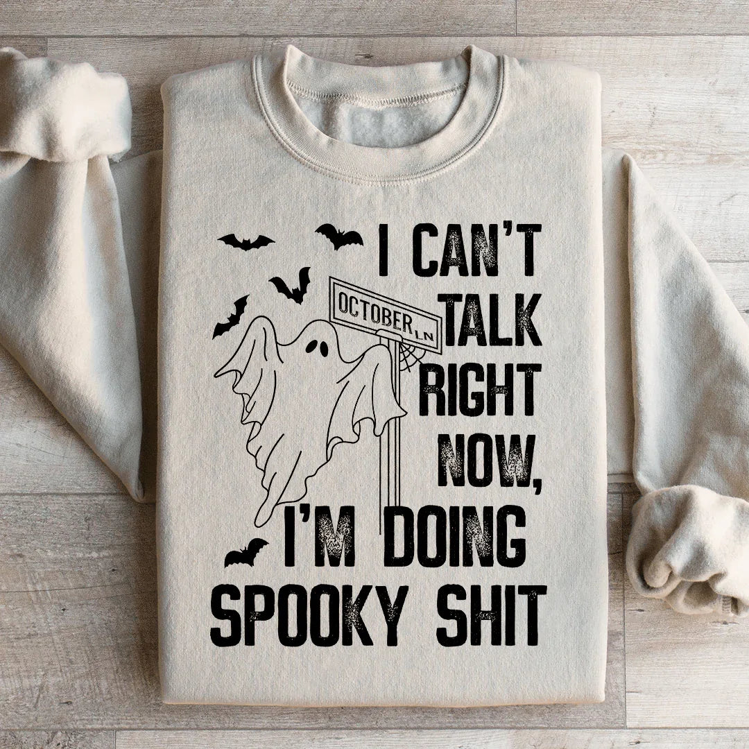 I Can't Talk Right Now Spooky Sweatshirt - WonderingCloth