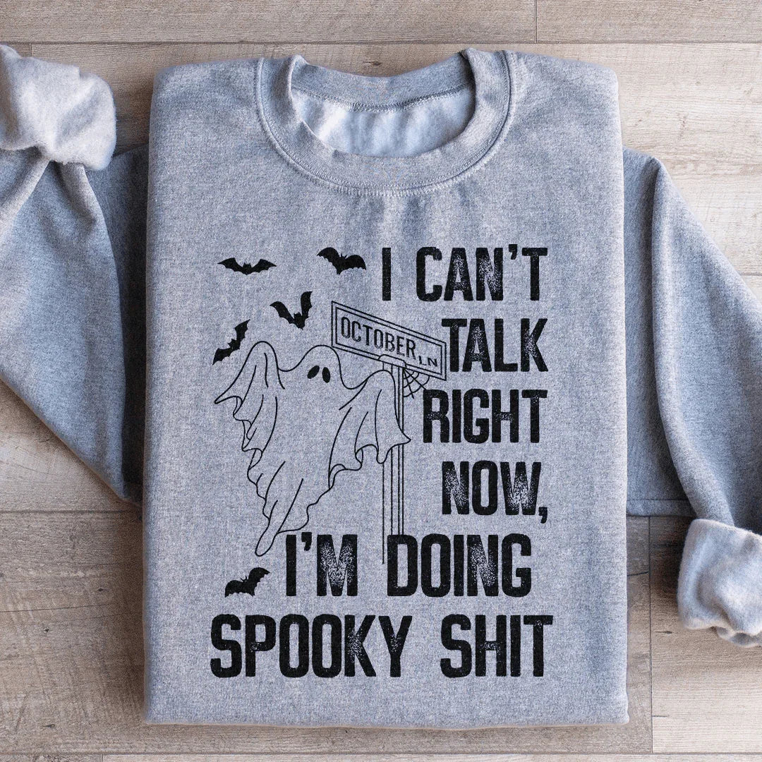 I Can't Talk Right Now Spooky Sweatshirt - WonderingCloth