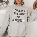 I Couldn't Find Love So I Rescued It Hoodie - WonderingCloth