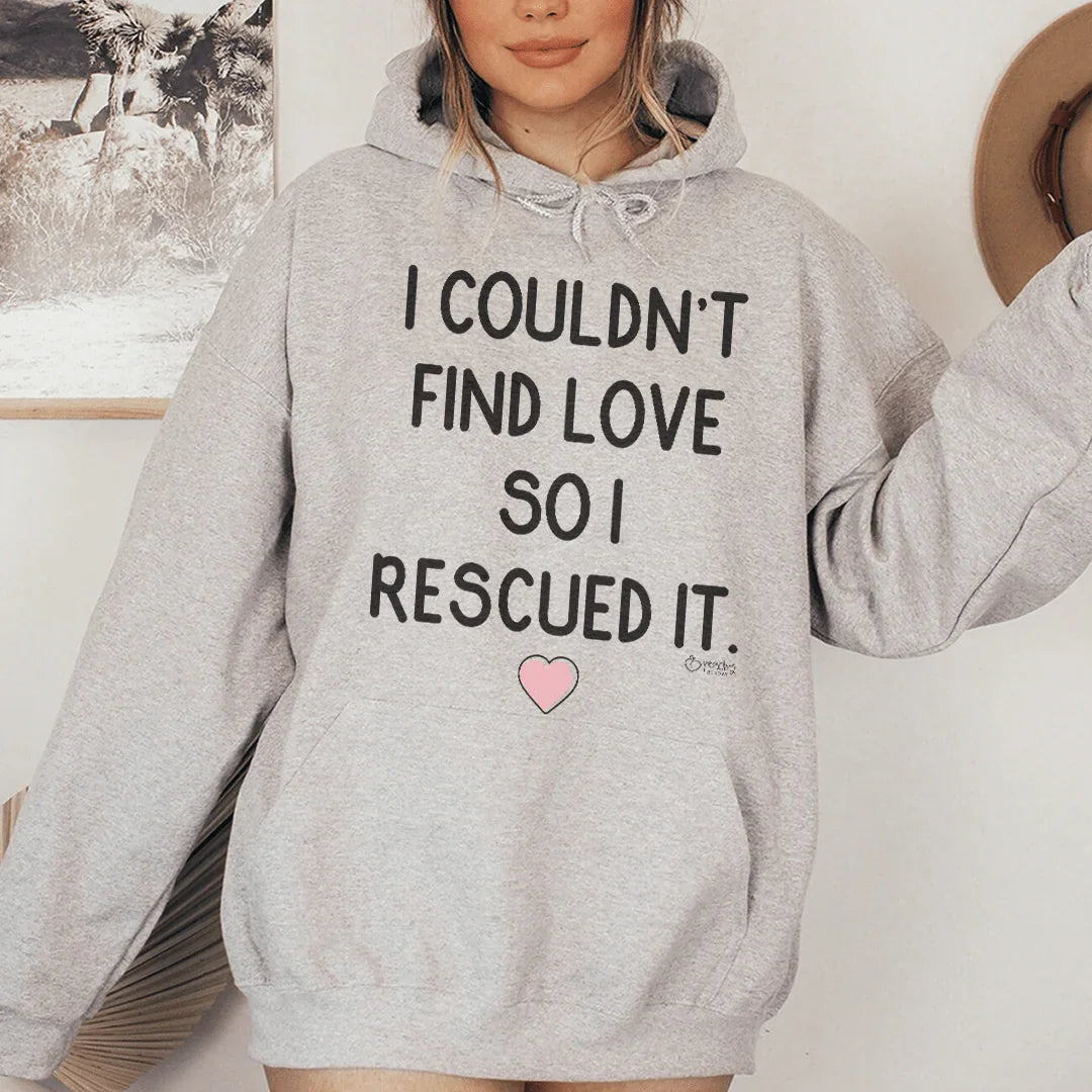 I Couldn't Find Love So I Rescued It Hoodie - WonderingCloth