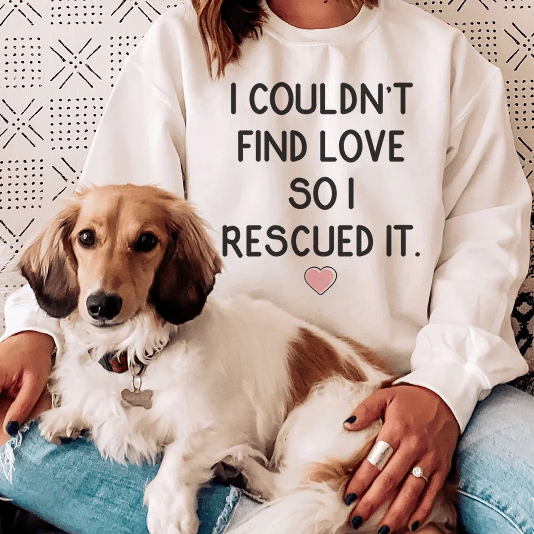I Couldn't Find Love So I Rescued It Sweatshirt - WonderingCloth