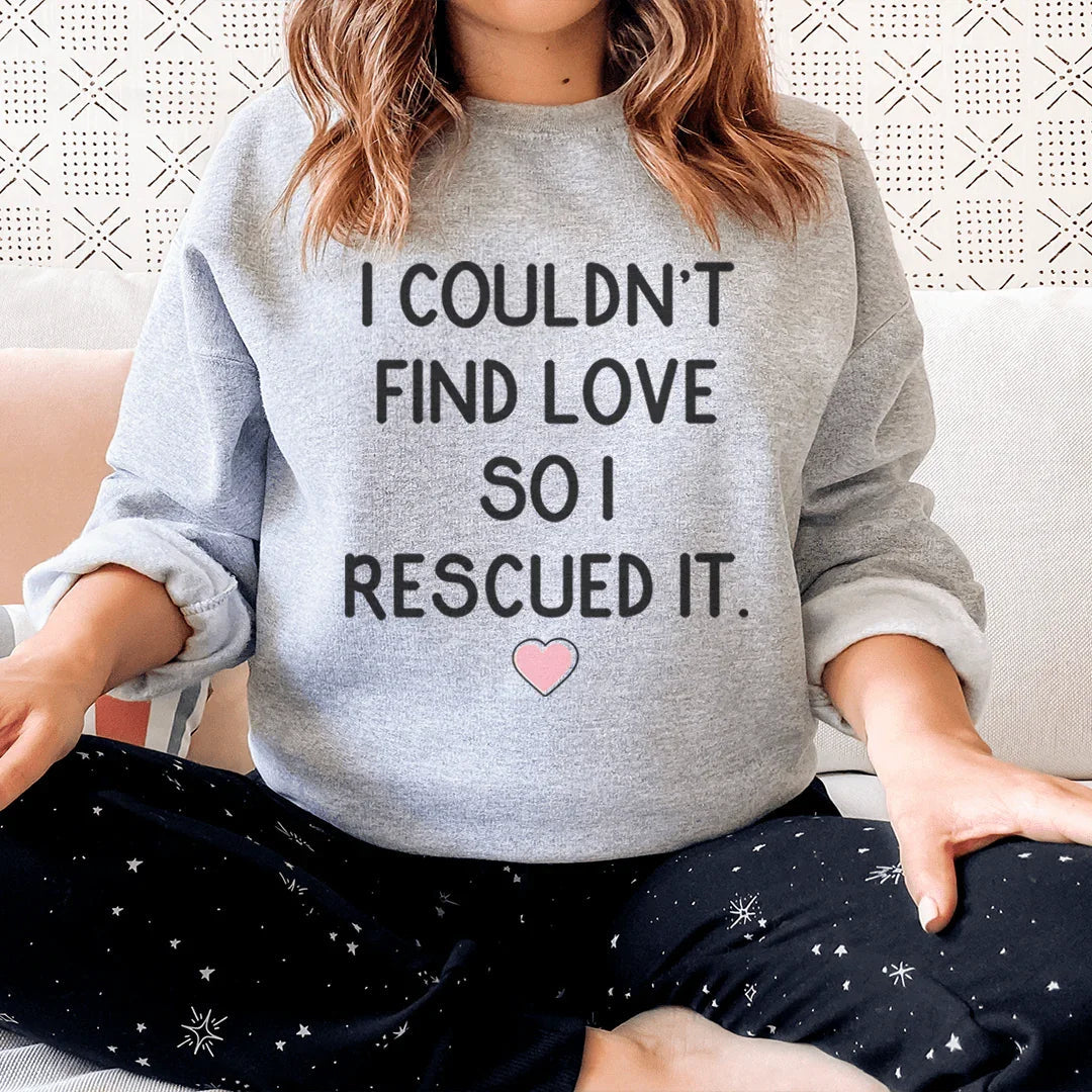 I Couldn't Find Love So I Rescued It Sweatshirt - WonderingCloth