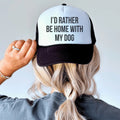 I'd Rather Be Home With My Dog Trucker Hat - WonderingCloth