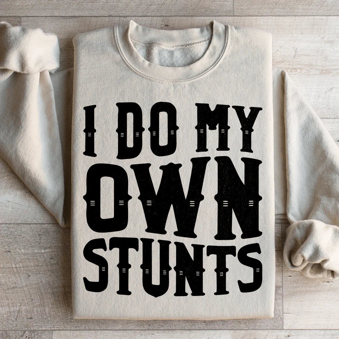 I Do My Own Stunts Sweatshirt - WonderingCloth