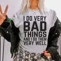 I Do Very Bad Things And I Do Them Very Well Tee - WonderingCloth