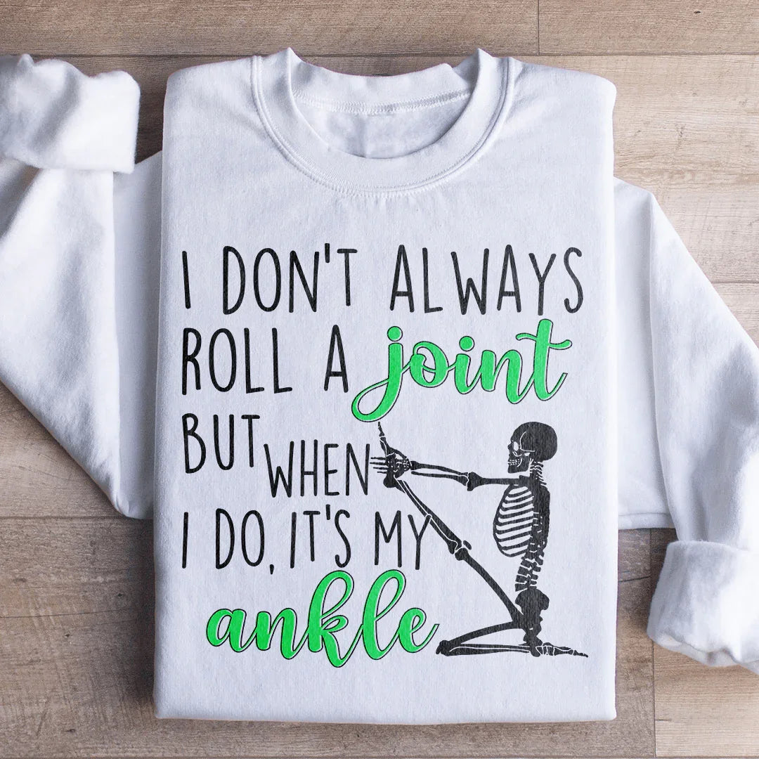 I Don't Always Roll A Joint Skull Sweatshirt - WonderingCloth