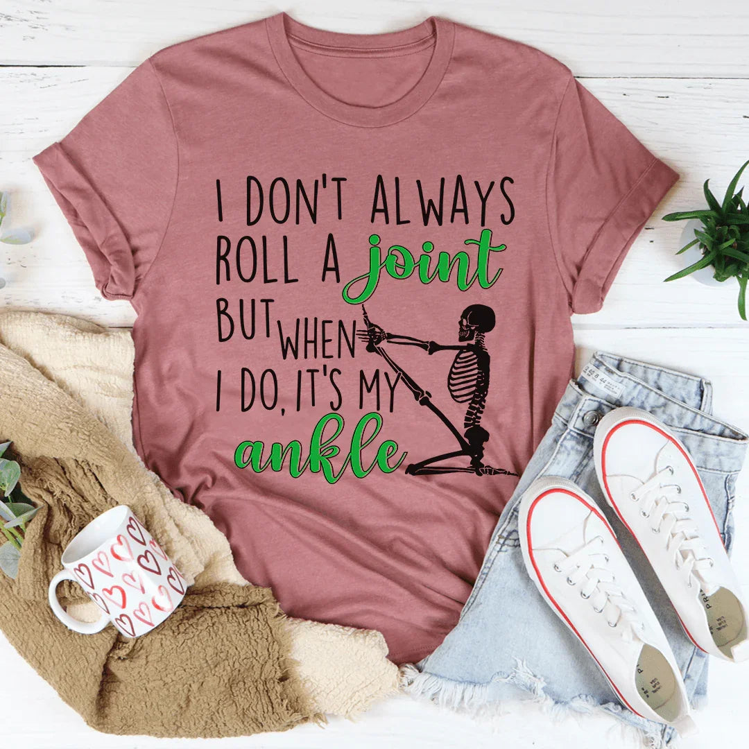 I Don't Always Roll A Joint Skull Tee - WonderingCloth