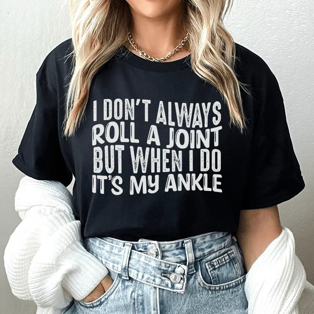 I Don't Always Roll A Joint Tee - WonderingCloth