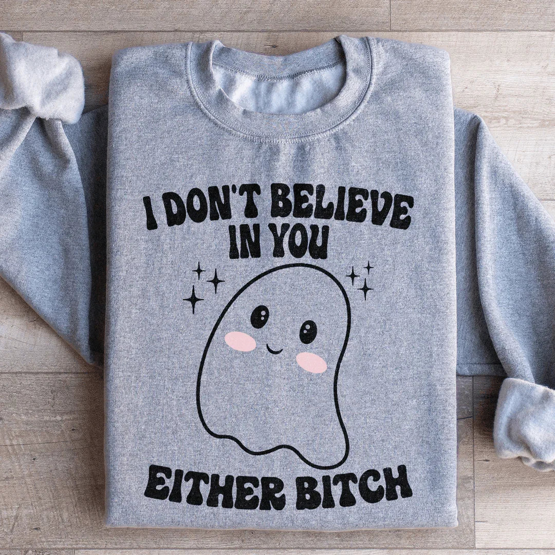 I Don't Believe In You Either Halloween Sweatshirt - WonderingCloth