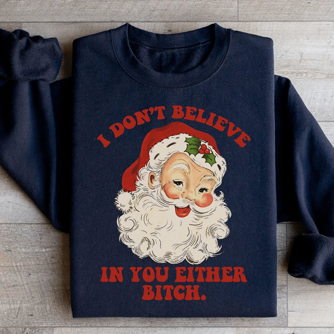 I Don't Believe In You Either Sweatshirt - WonderingCloth