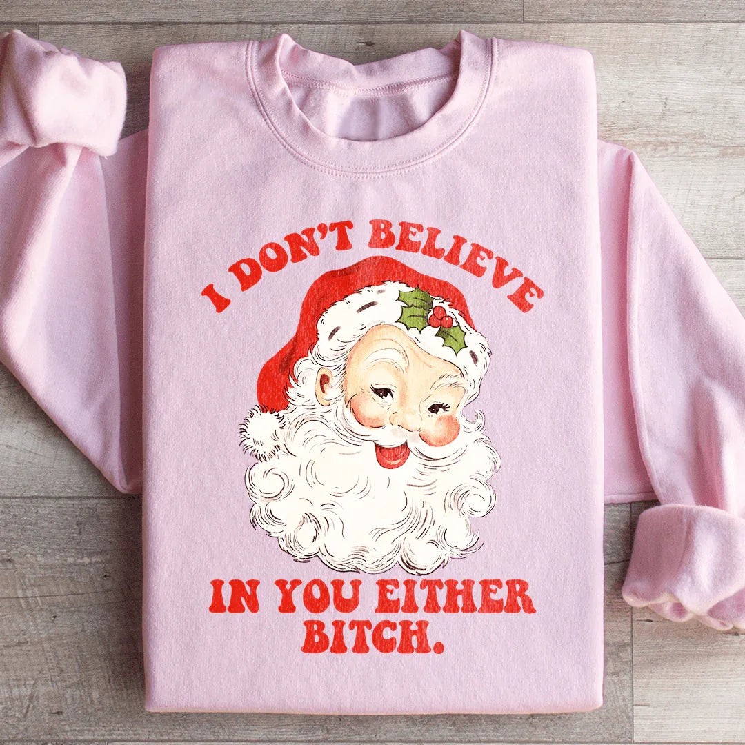 I Don't Believe In You Either Sweatshirt - WonderingCloth