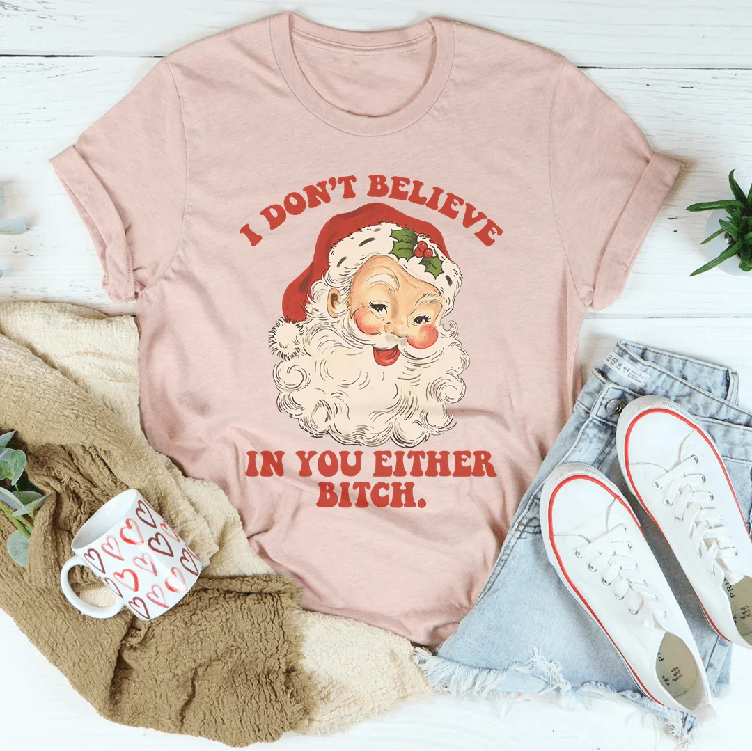 I Don't Believe In You Either Tee - WonderingCloth