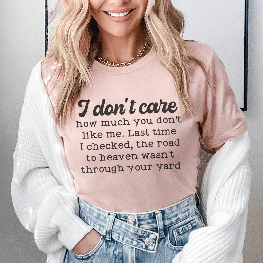 I Don't Care How Much You Don't Like Me Tee - WonderingCloth