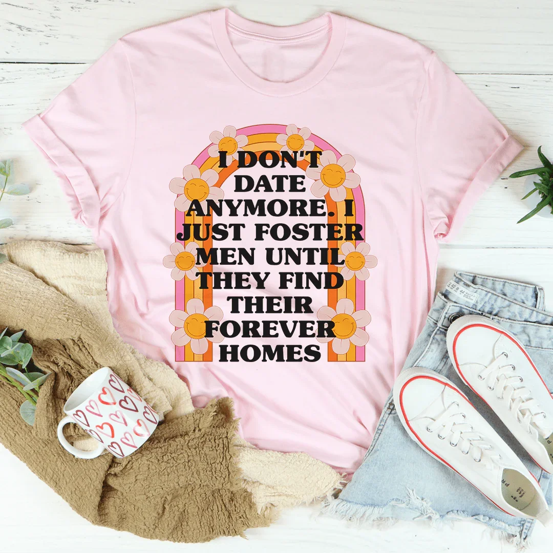 I Don't Date Anymore Tee - WonderingCloth