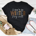 I Don't Do Winter Very Well Tee - WonderingCloth