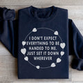 I Don't Expect Everything To Be Handed To Me Sweatshirt - WonderingCloth