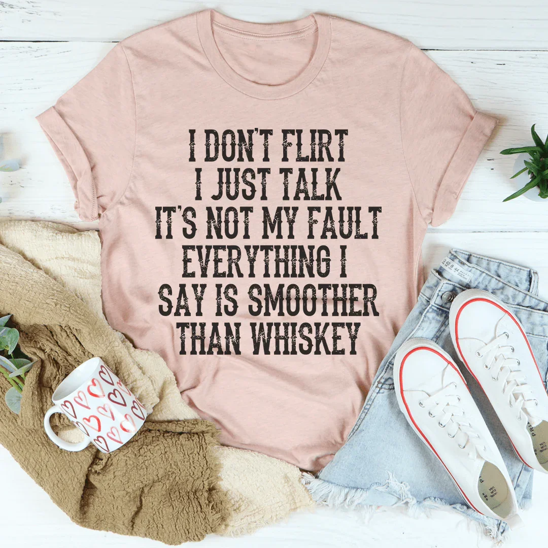 I Don't Flirt I Just Talk Tee - WonderingCloth