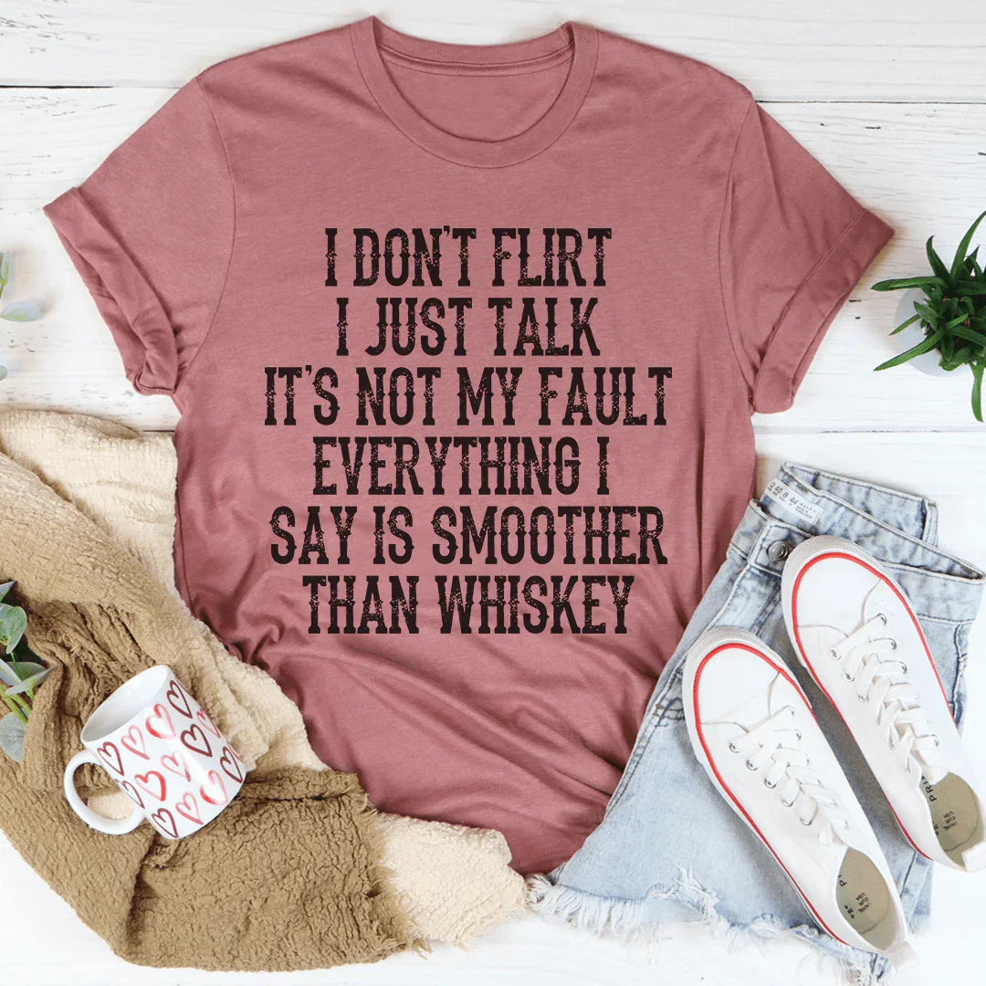 I Don't Flirt I Just Talk Tee - WonderingCloth