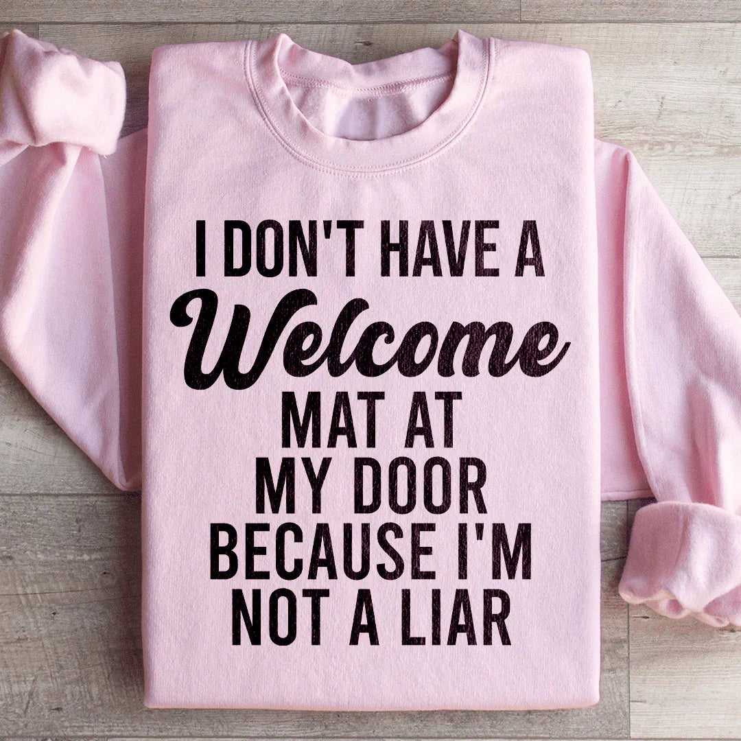I Don't Have A Welcome Mat Sweatshirt - WonderingCloth