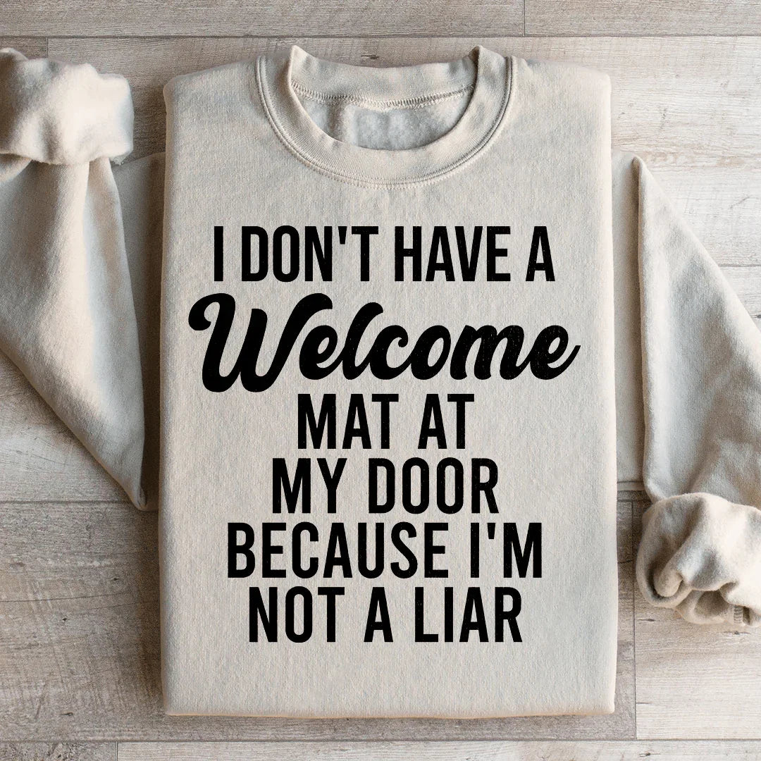 I Don't Have A Welcome Mat Sweatshirt - WonderingCloth