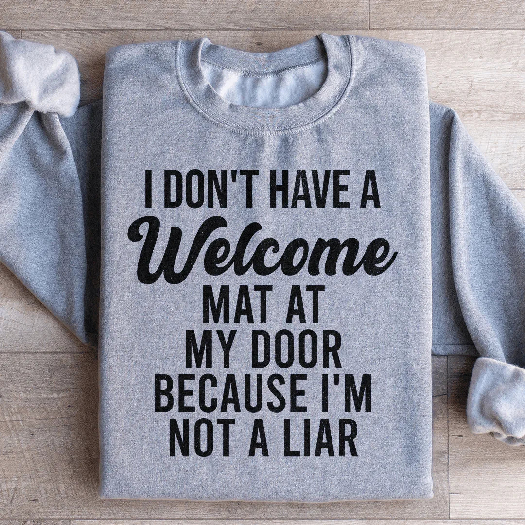 I Don't Have A Welcome Mat Sweatshirt - WonderingCloth
