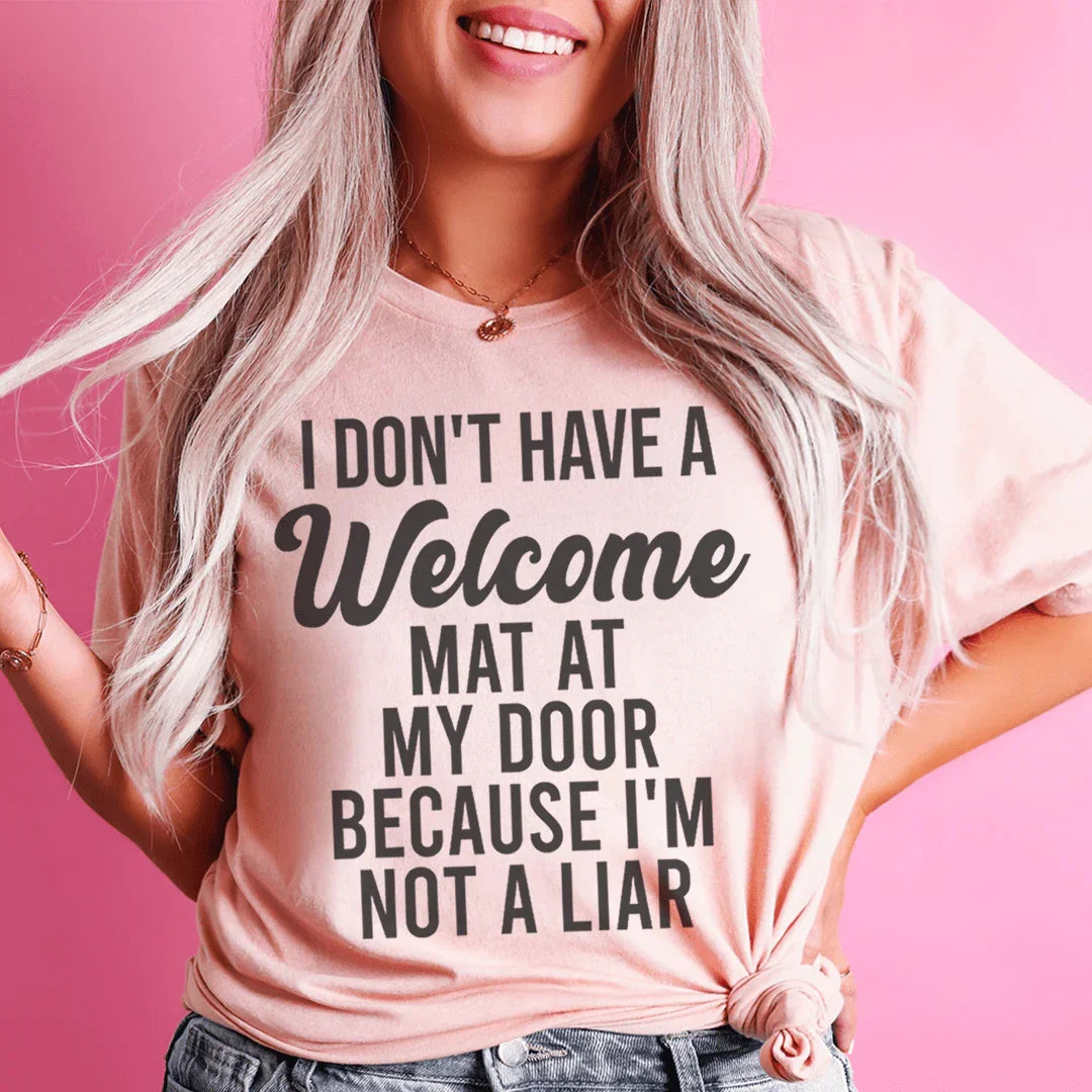 I Don't Have A Welcome Mat Tee - WonderingCloth