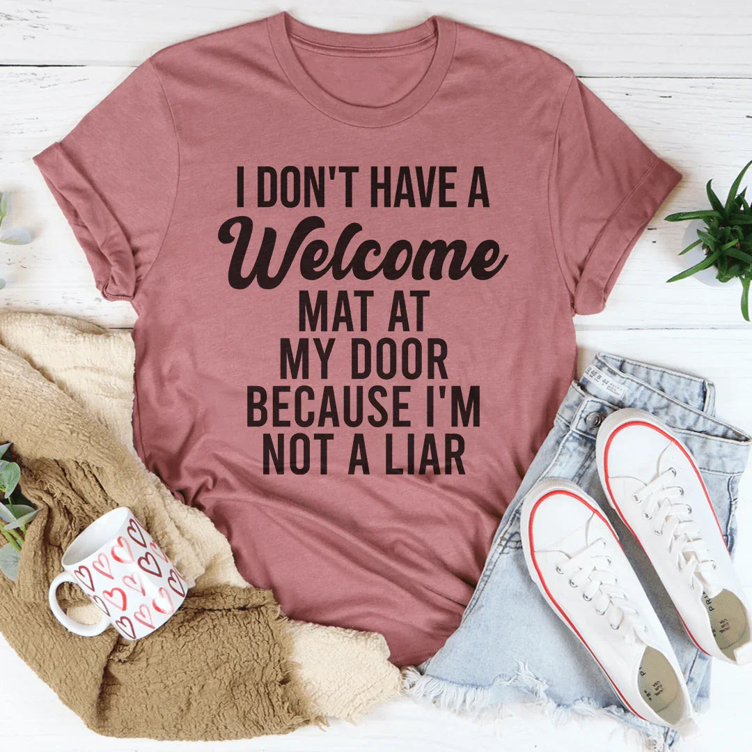 I Don't Have A Welcome Mat Tee - WonderingCloth