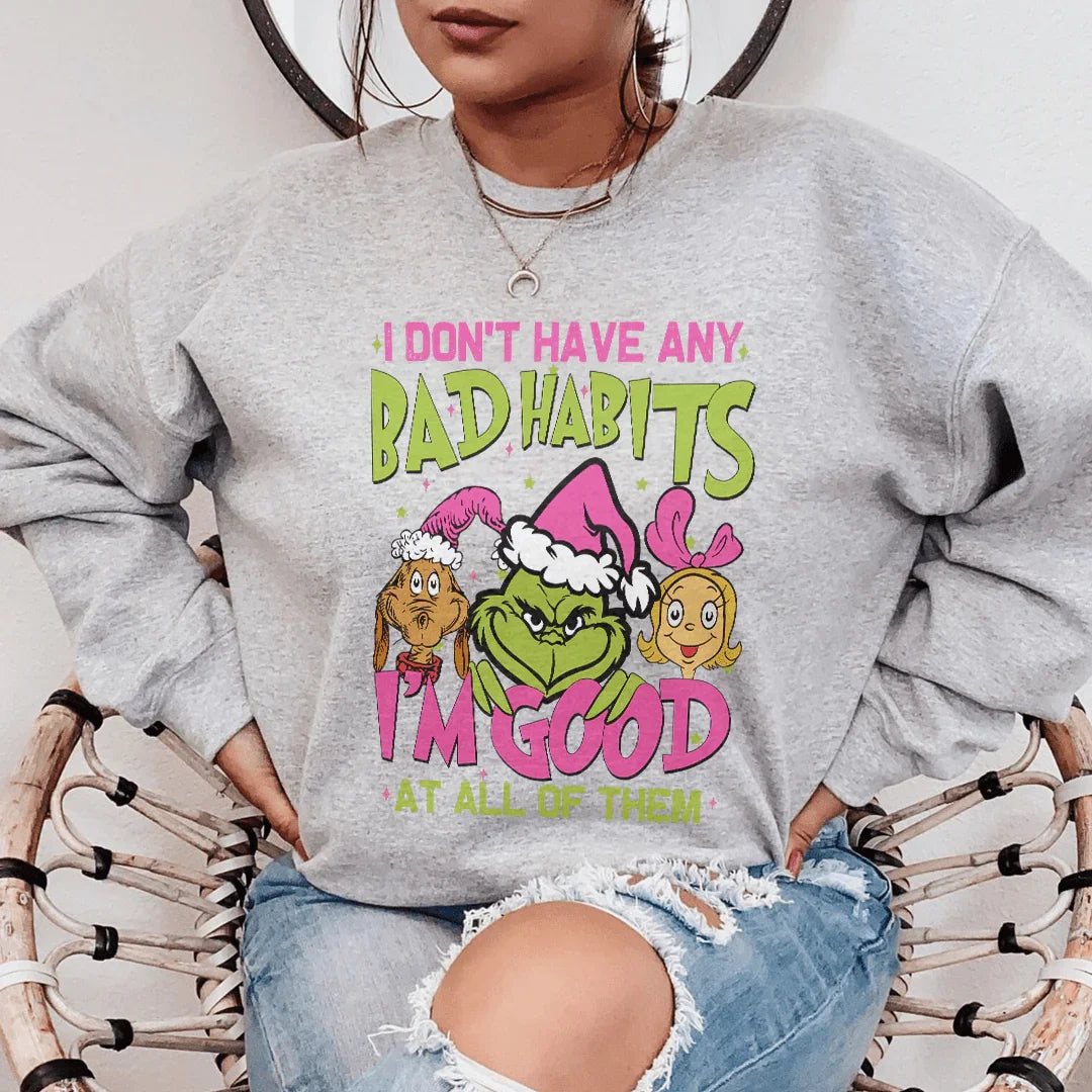 I Don't Have Any Bad Habits I'm Good At All Of Them Sweatshirt - WonderingCloth