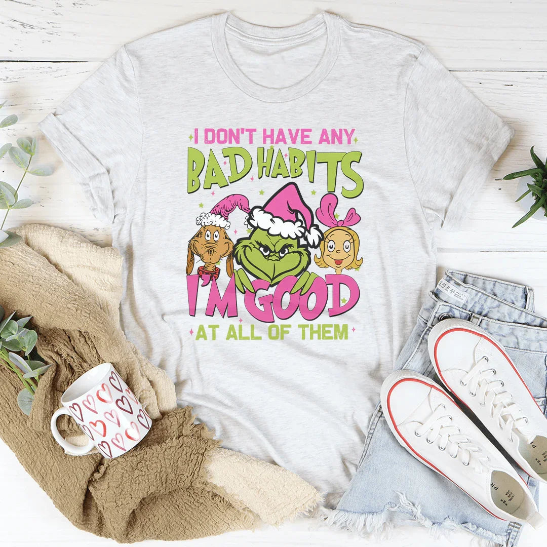 I Don't Have Any Bad Habits I'm Good At All Of Them Tee - WonderingCloth