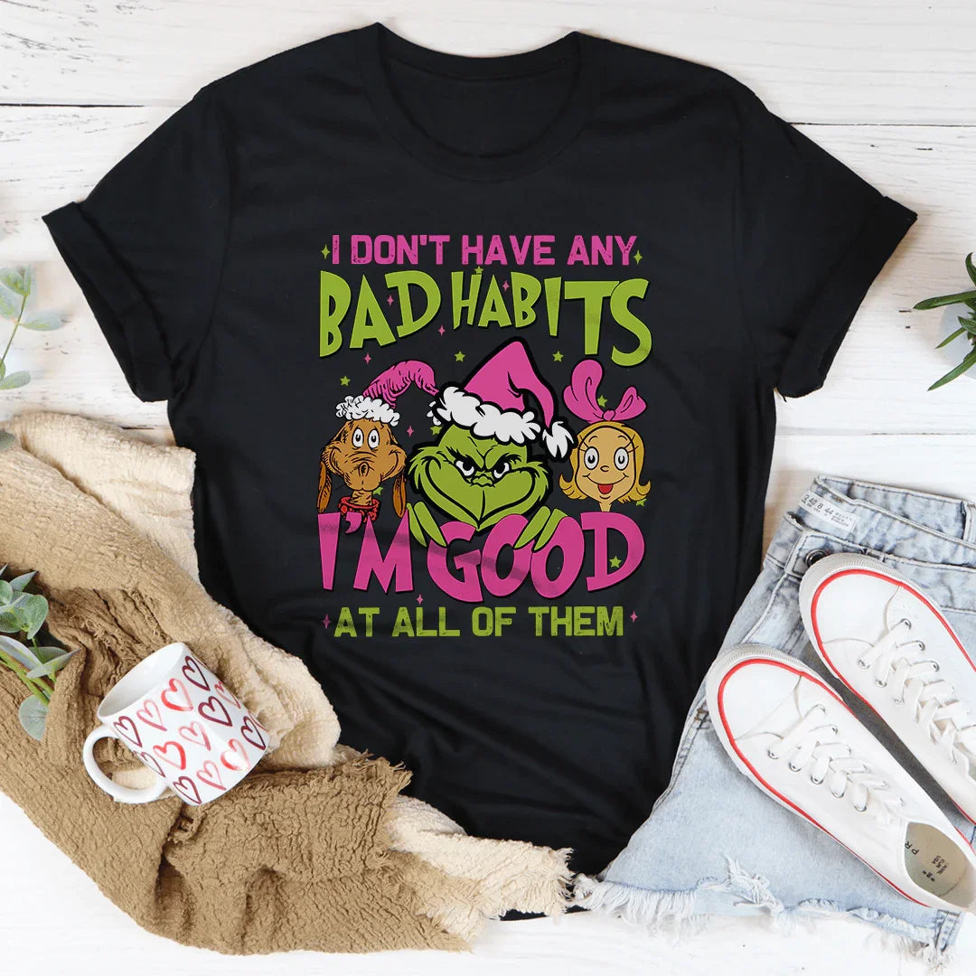 I Don't Have Any Bad Habits I'm Good At All Of Them Tee - WonderingCloth