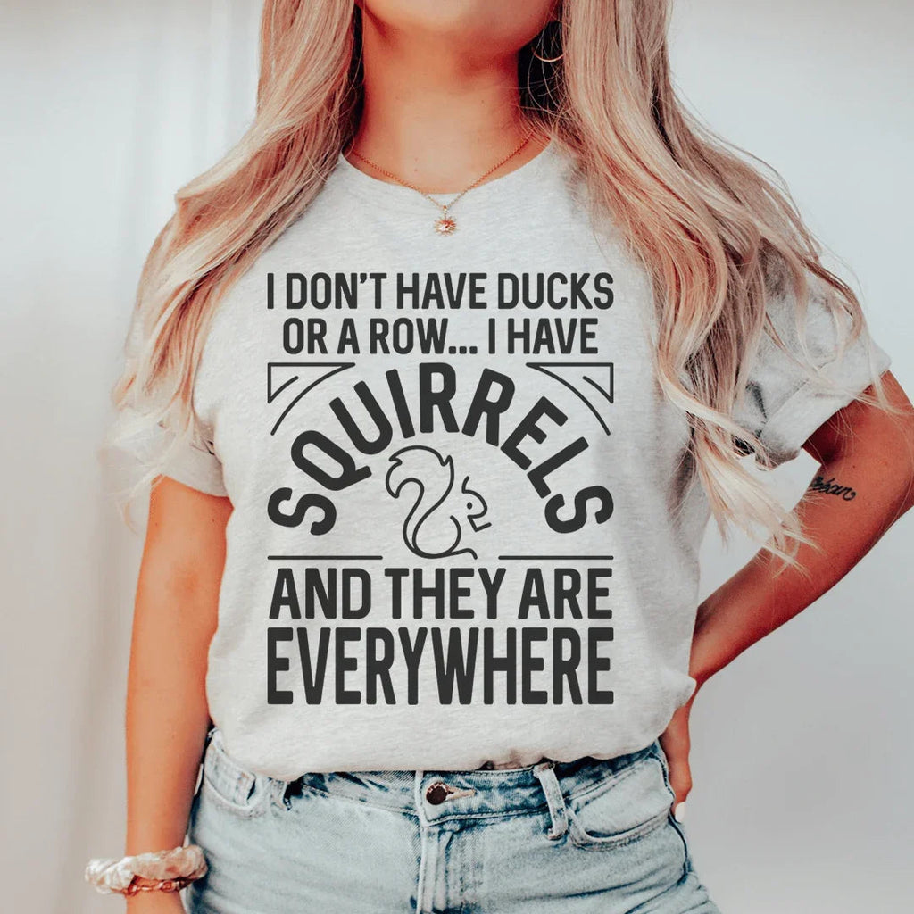 I Don't Have Ducks Or A Row Tee - WonderingCloth