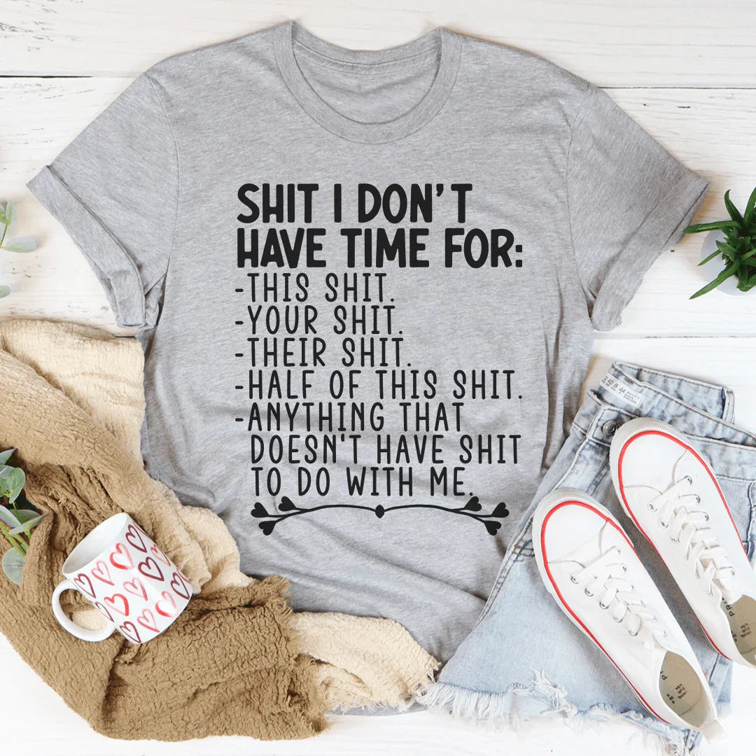 I Don't Have Time Tee - WonderingCloth