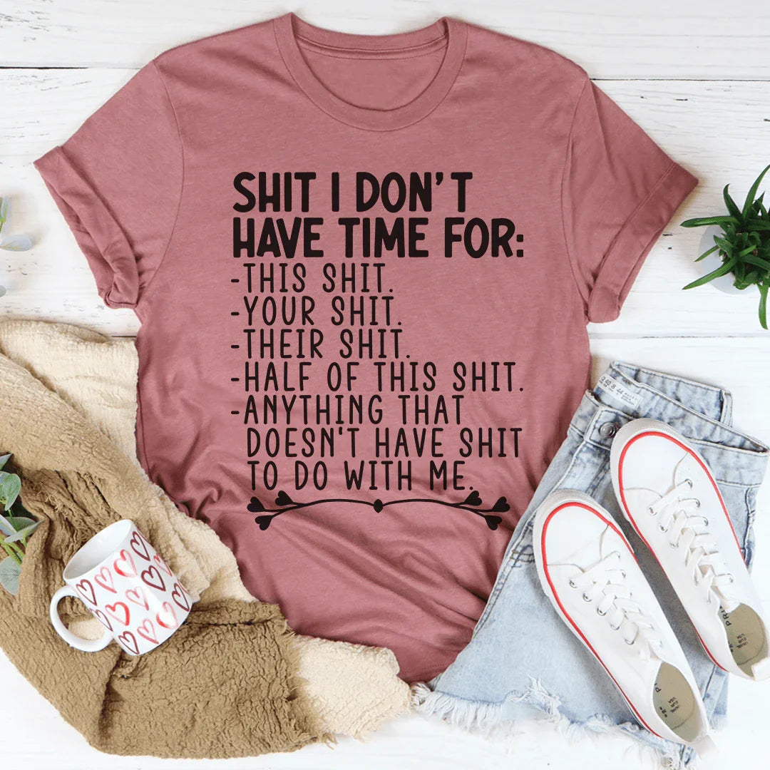 I Don't Have Time Tee - WonderingCloth