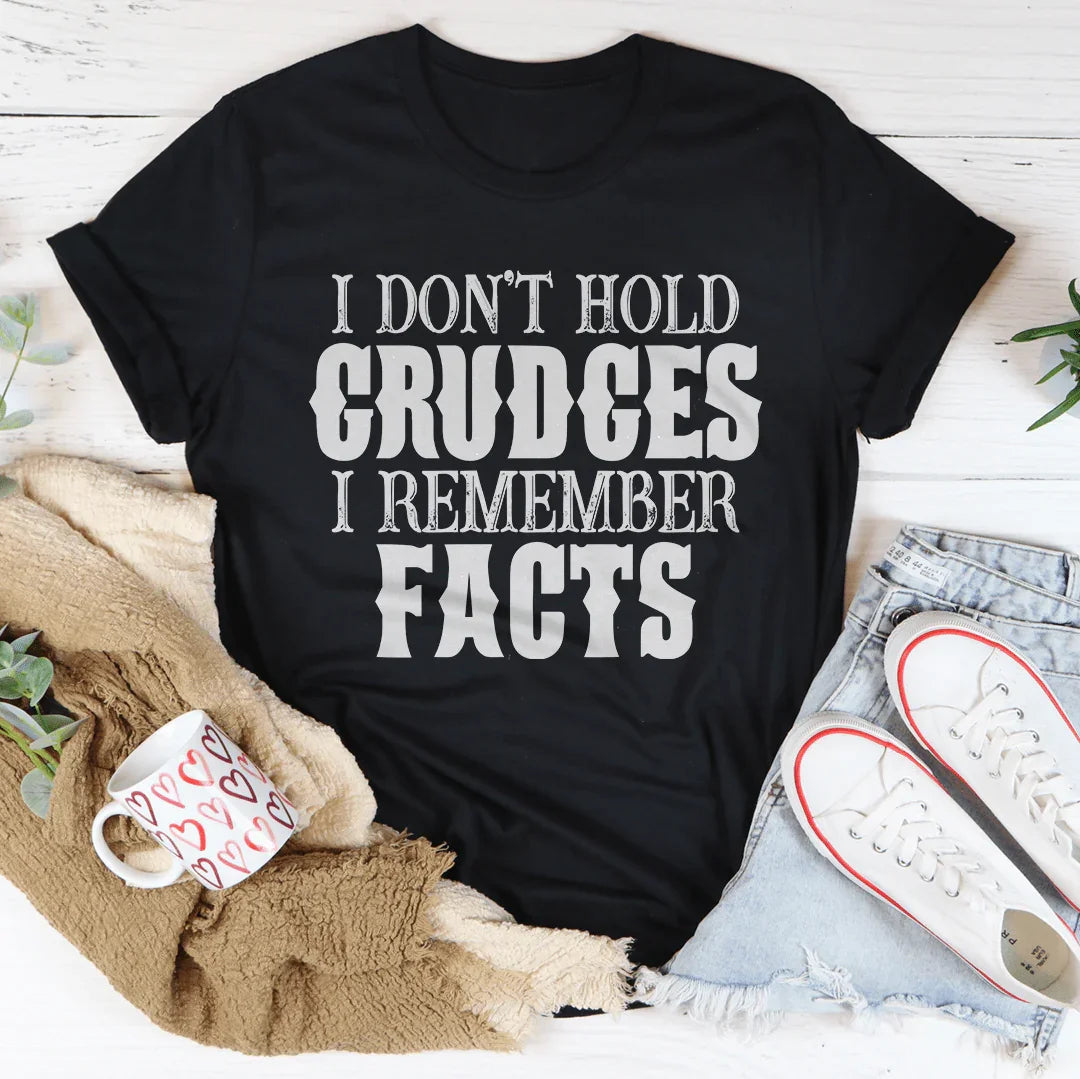 I Don't Hold Grudges I Remember Facts Tee - WonderingCloth