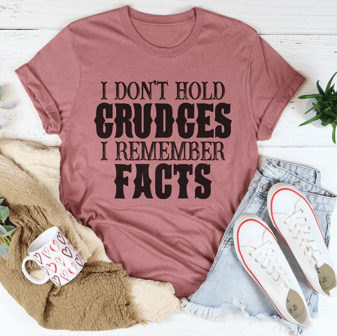 I Don't Hold Grudges I Remember Facts Tee - WonderingCloth