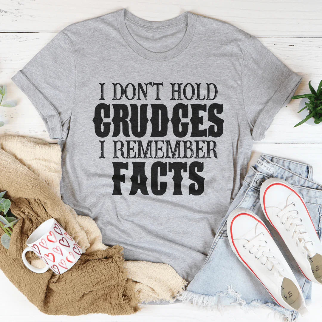 I Don't Hold Grudges I Remember Facts Tee - WonderingCloth