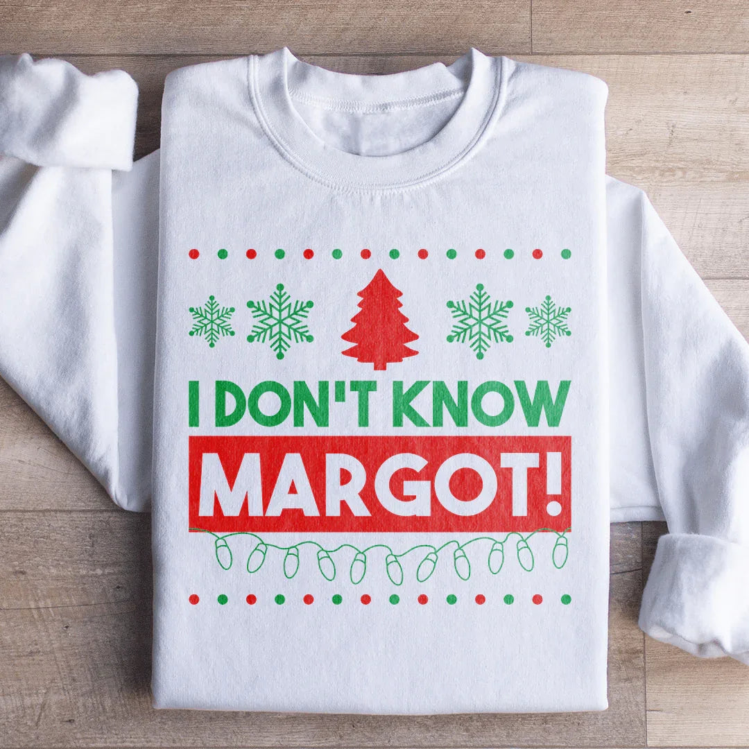 I Don't Know Margo Sweatshirt - WonderingCloth