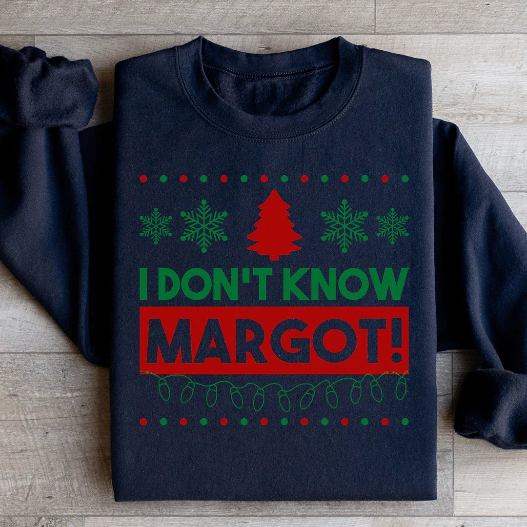 I Don't Know Margo Sweatshirt - WonderingCloth