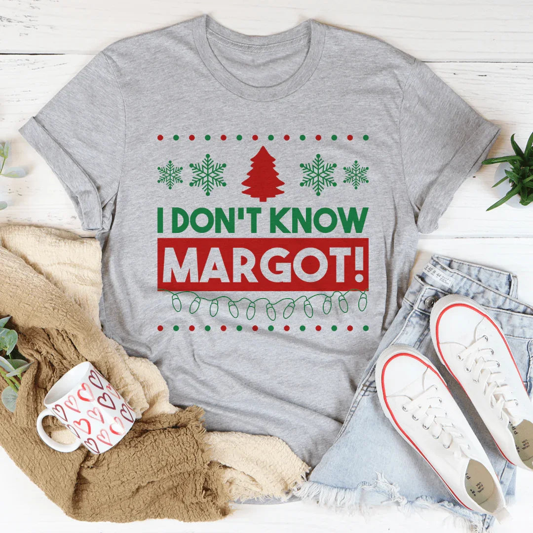 I Don't Know Margo Tee - WonderingCloth