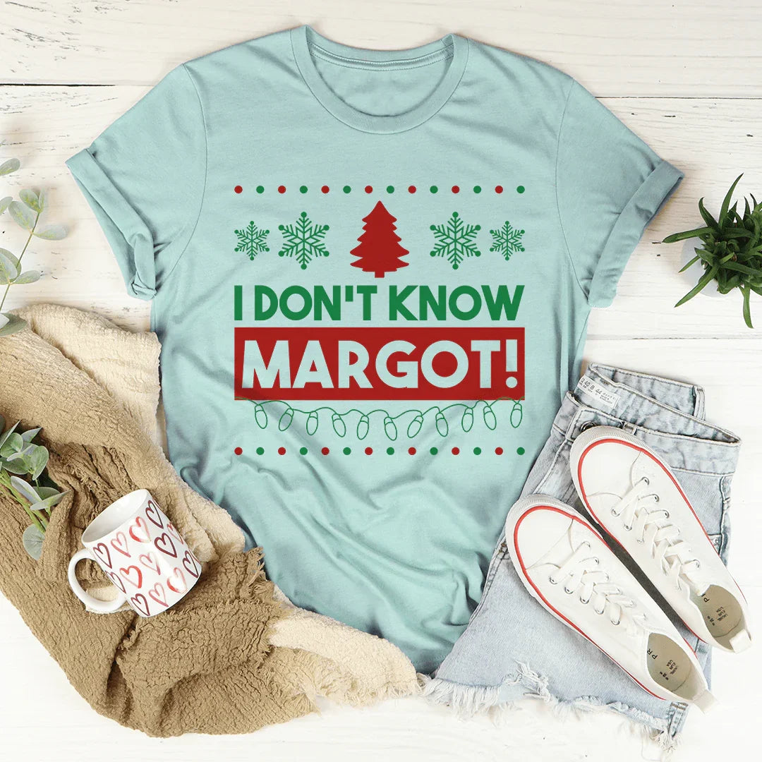 I Don't Know Margo Tee - WonderingCloth