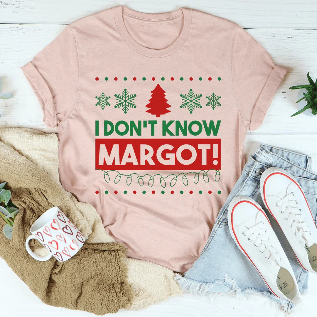 I Don't Know Margo Tee - WonderingCloth