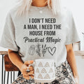 I Don't Need A Man, I Need The House From Practical Magic Tee - WonderingCloth