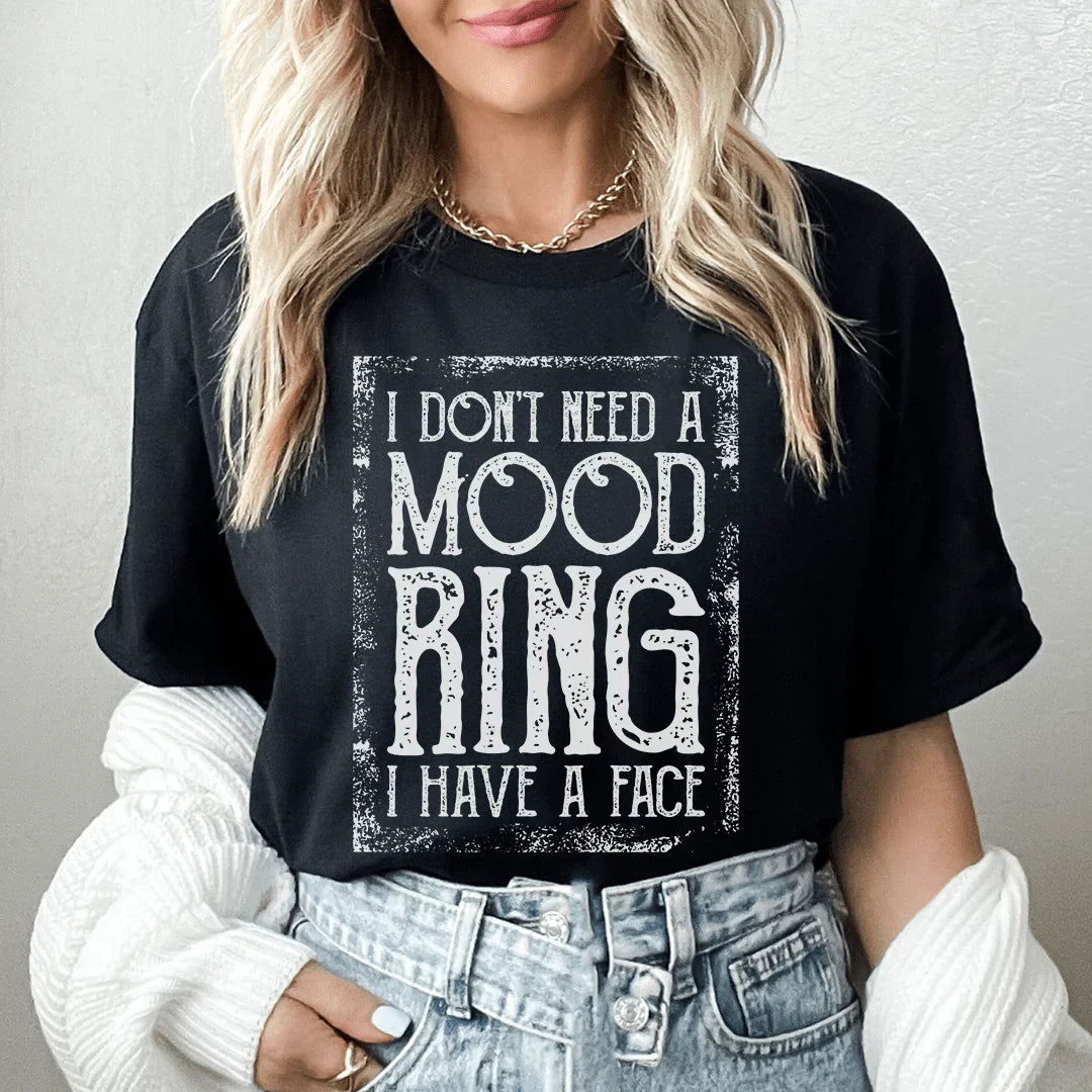 I Don't Need A Mood Ring Tee - WonderingCloth