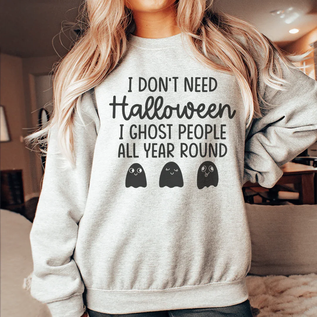 I Don't Need Halloween Sweatshirt - WonderingCloth