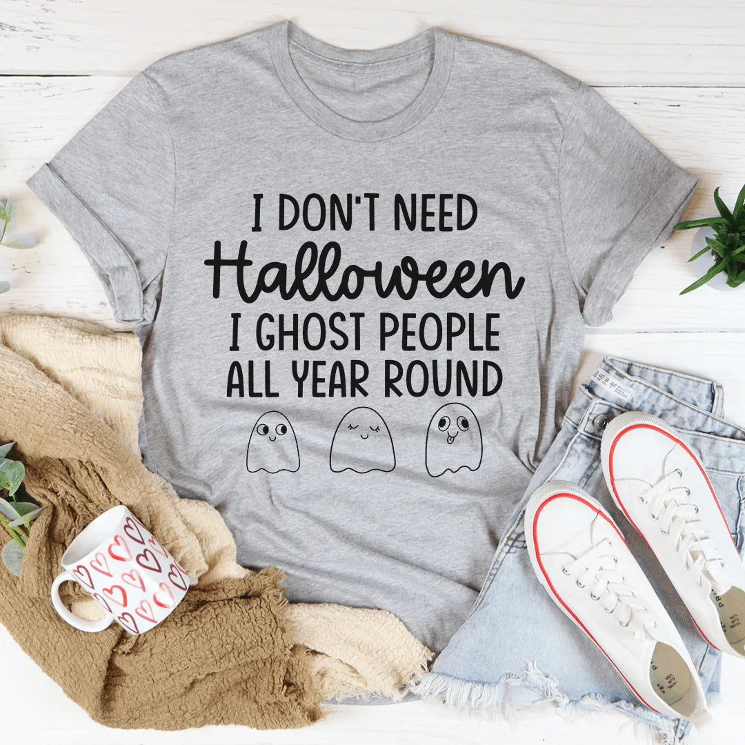 I Don't Need Halloween Tee - WonderingCloth