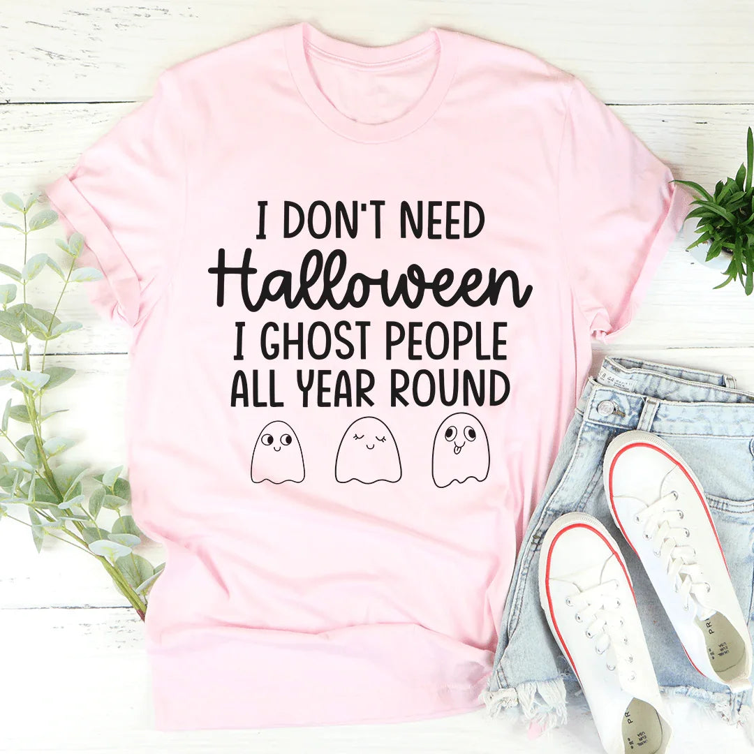 I Don't Need Halloween Tee - WonderingCloth