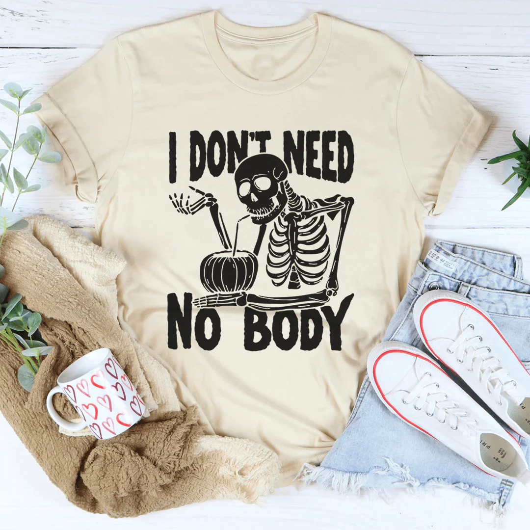 I Don't Need Nobody Tee - WonderingCloth