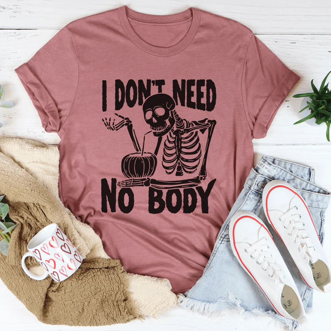 I Don't Need Nobody Tee - WonderingCloth