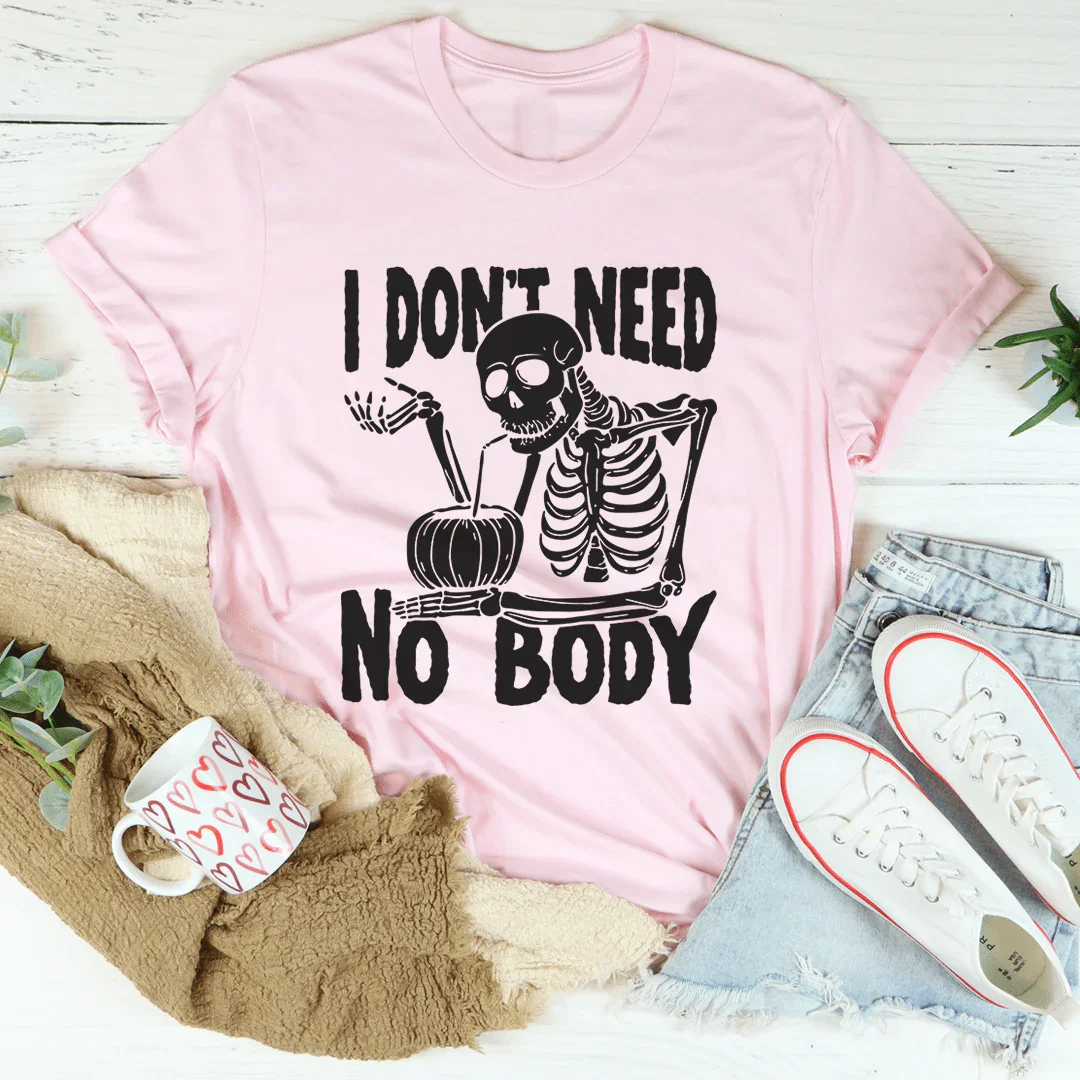 I Don't Need Nobody Tee - WonderingCloth