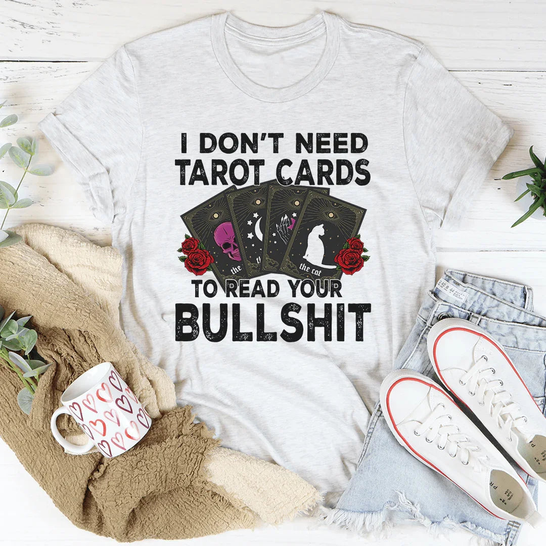 I Don't Need Tarot Cards Tee - WonderingCloth